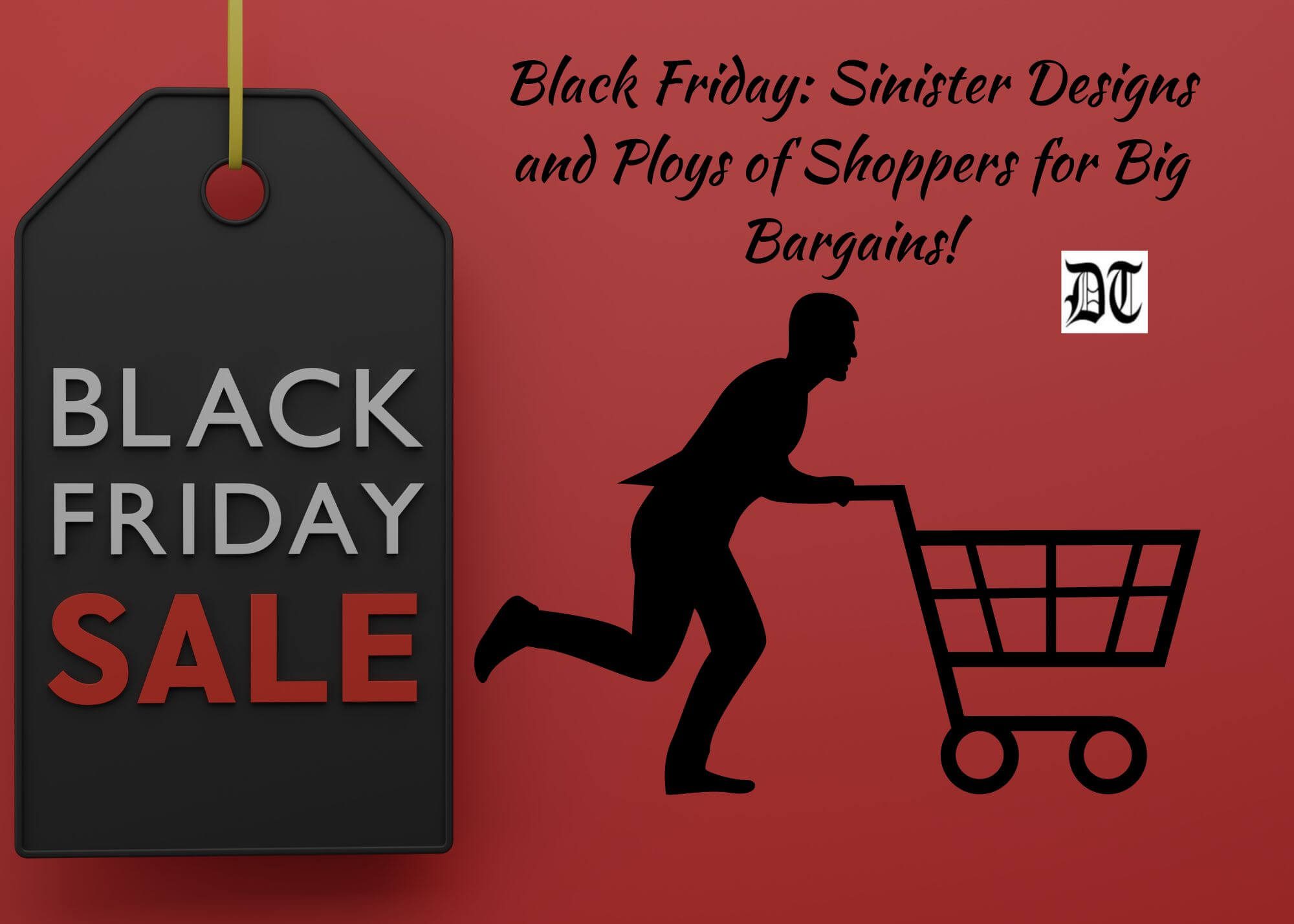 Black Friday: Sinister Designs and Ploys of Shoppers for Big Bargains!