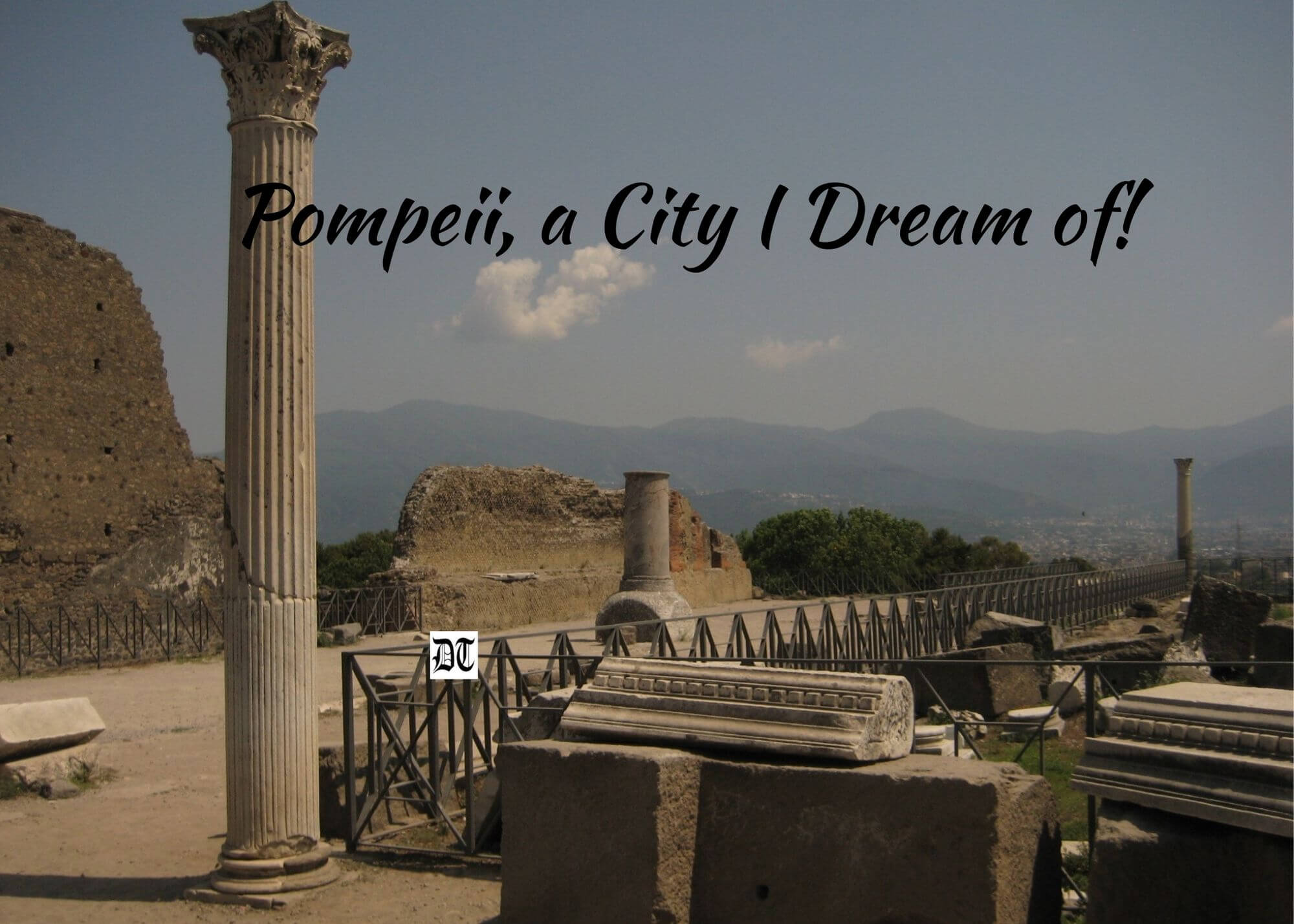 Pompeii, my Dream City, was Reduced to Ashes