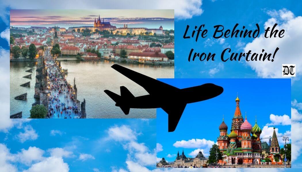 Life Behind the Iron Curtain! 