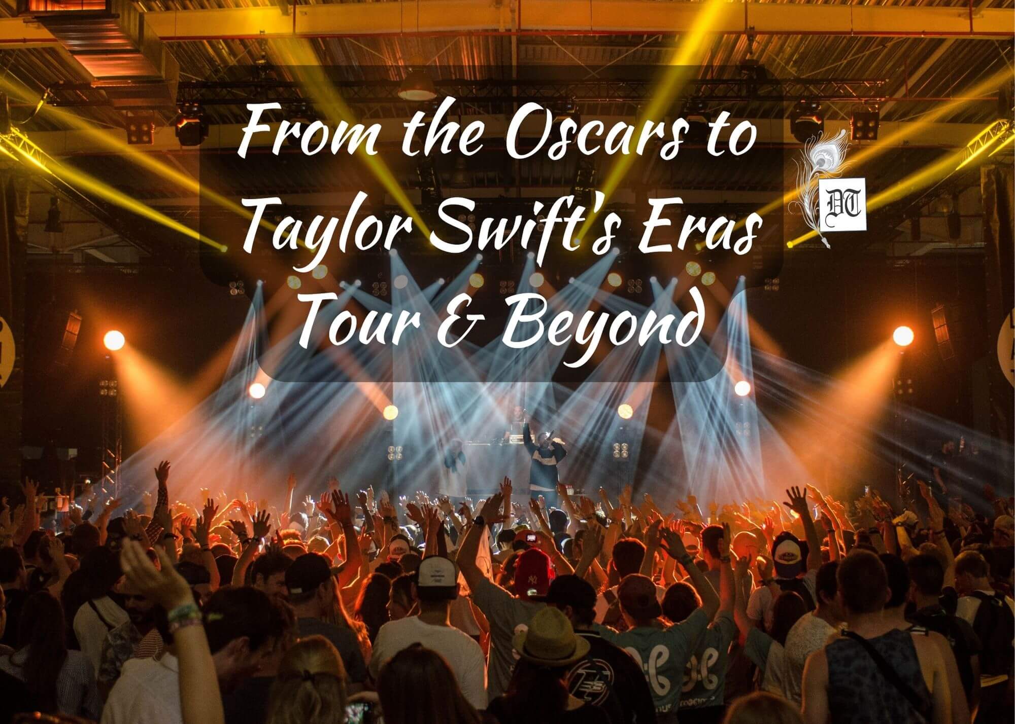 March Madness: From the Oscars to Taylor Swift’s Eras Tour & Beyond