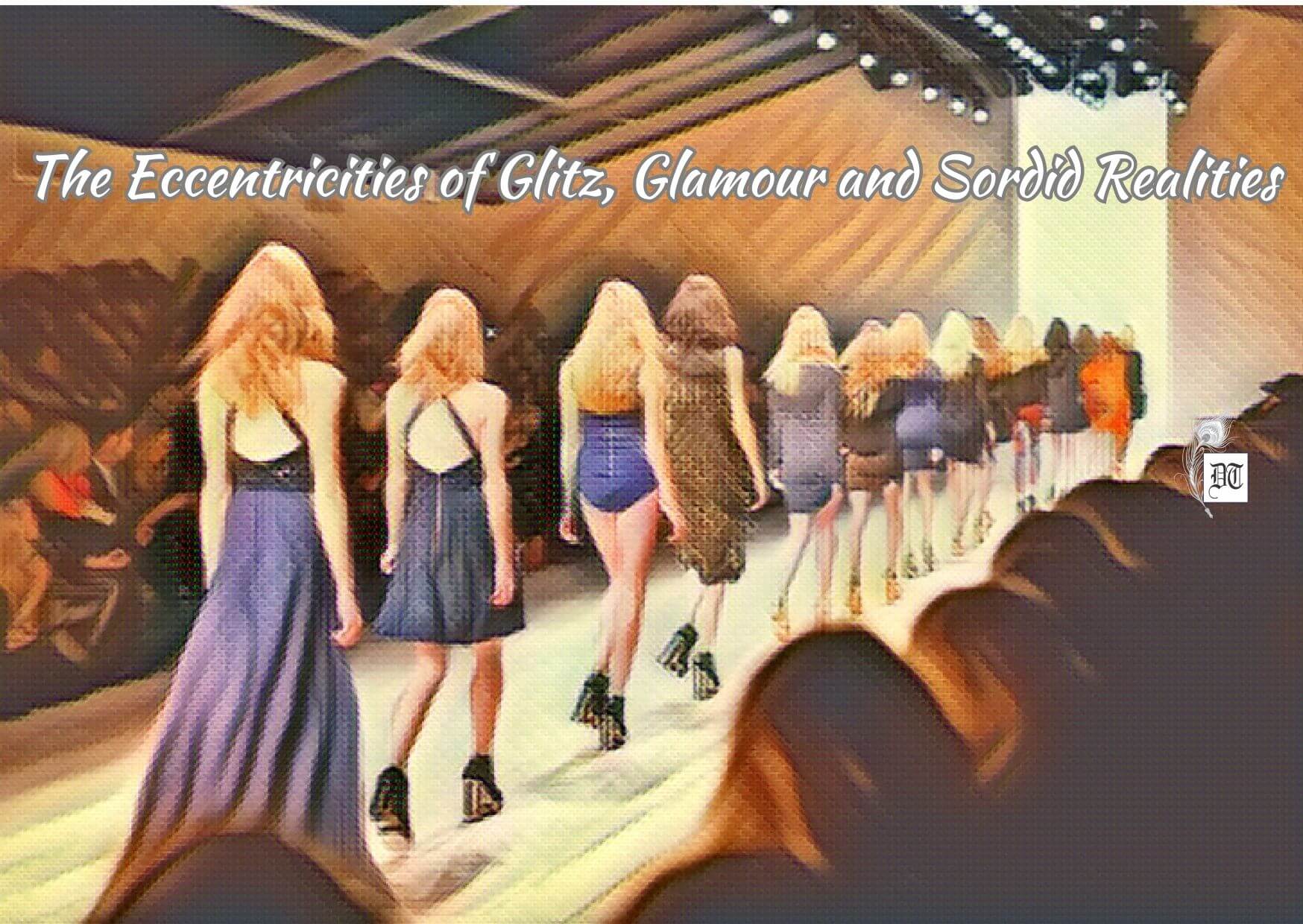 The Eccentricities of Glitz, Glamour and Sordid Realities