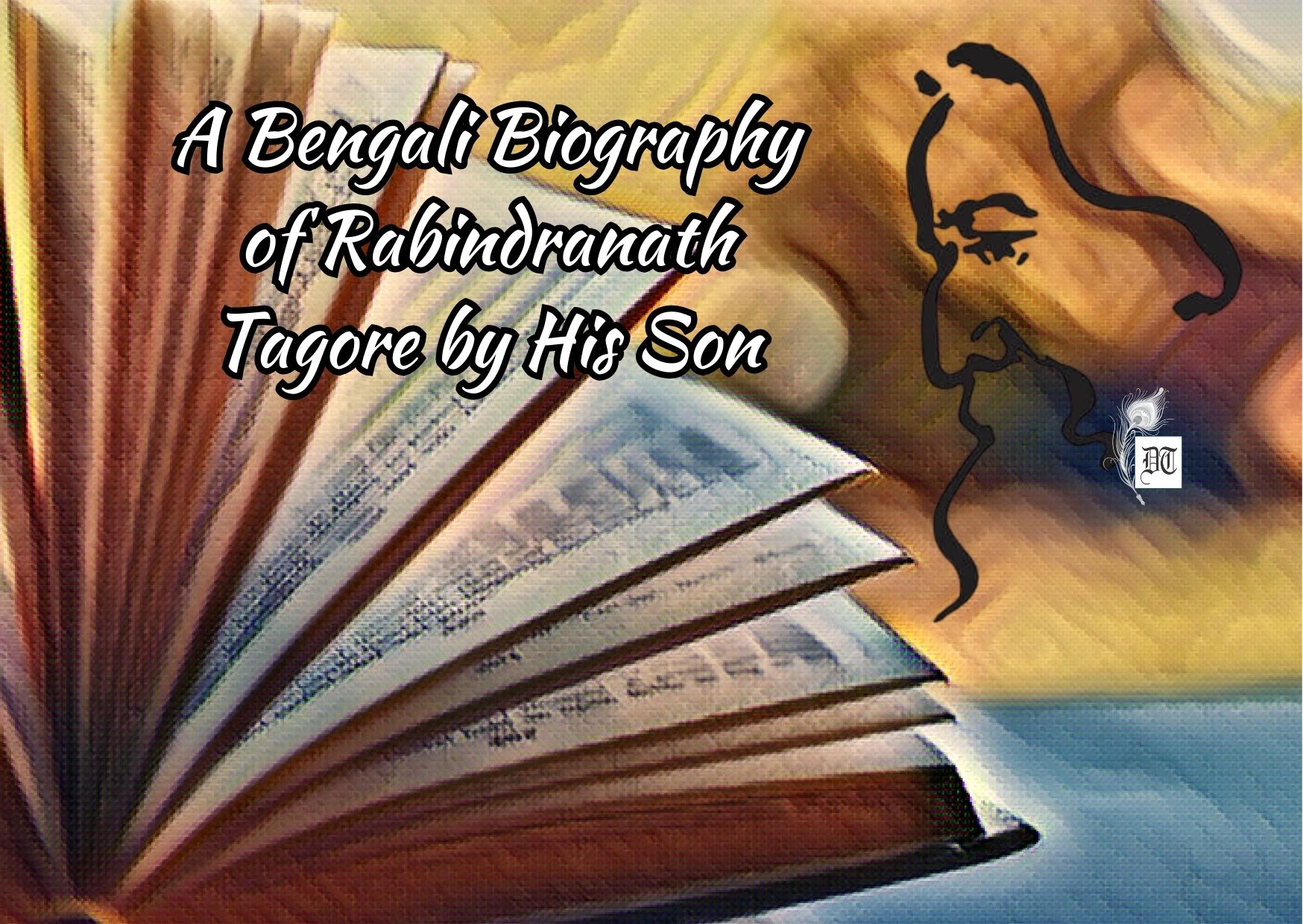 Excerpt: A Bengali Biography of Rabindranath Tagore by His Son