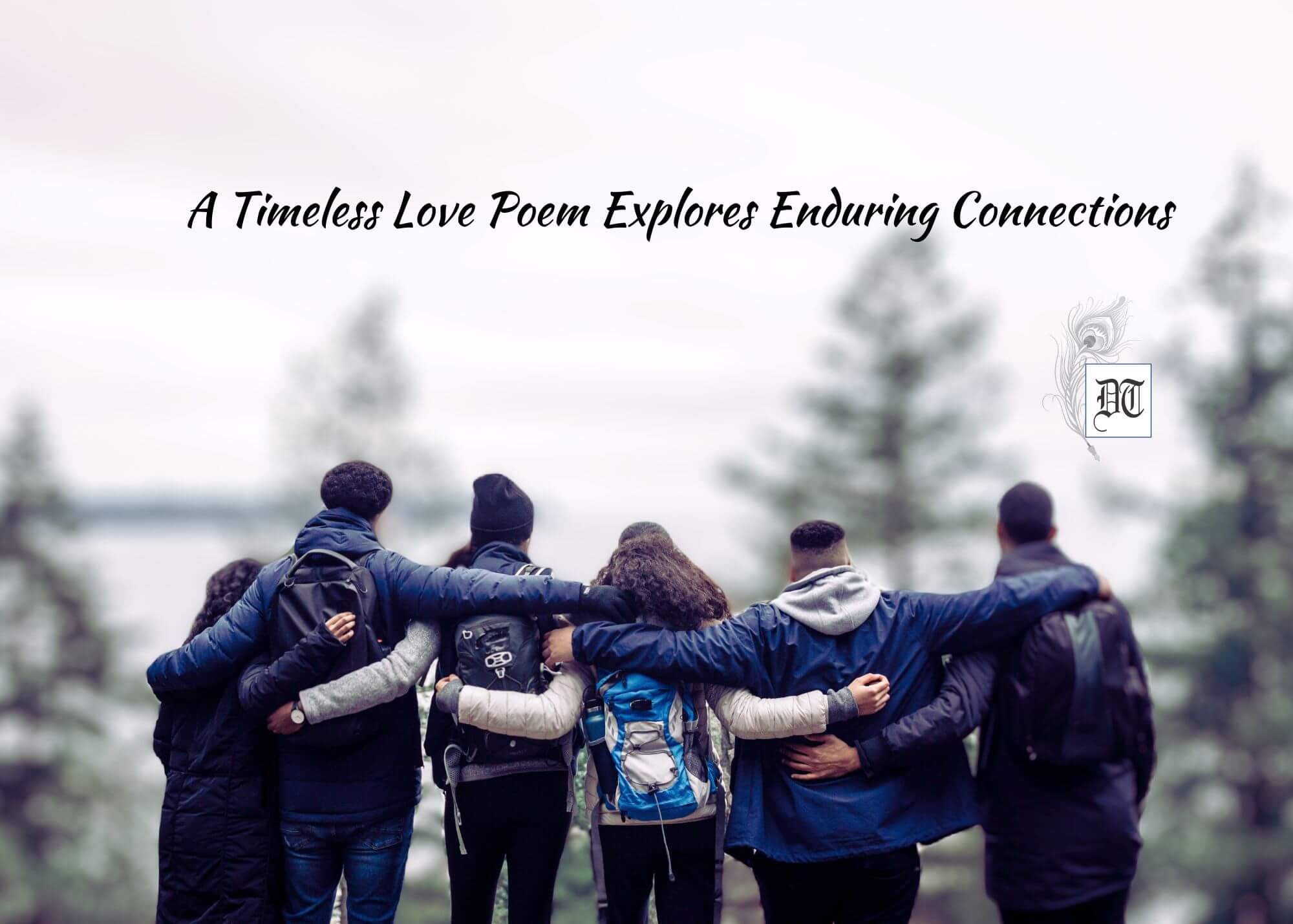 A Timeless Love Poem Explores Enduring Connections Different Truths