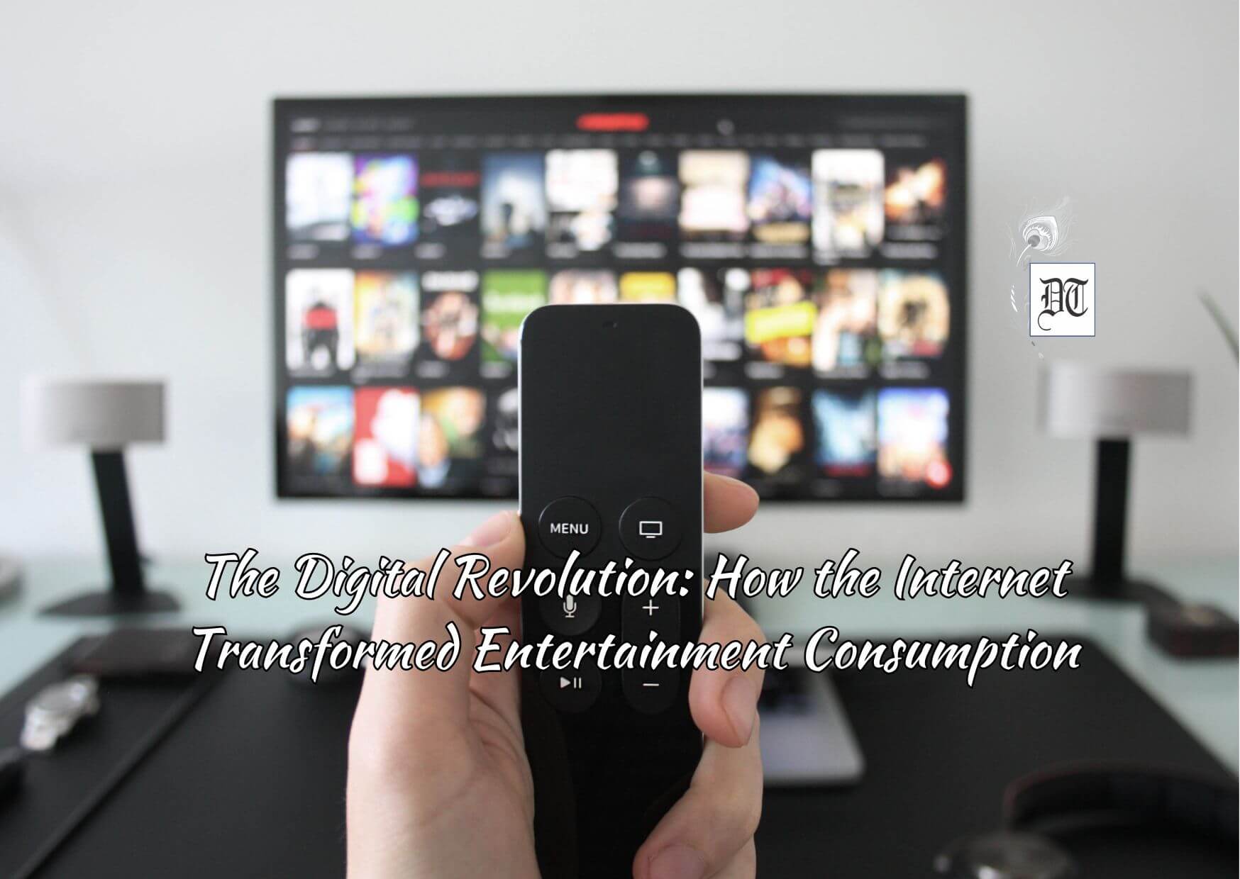 The Digital Revolution: How the Internet Transformed Entertainment Consumption